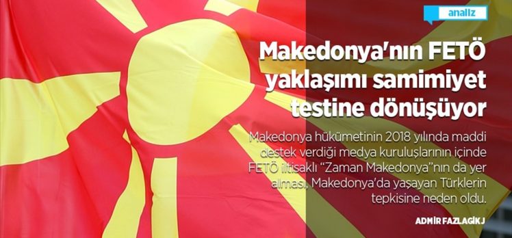 Makedonya’nın FETÖ yaklaşımı samimiyet testine dönüşüyor