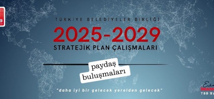 Türkiye Belediyeler Birliği “Paydaşlarıyla” Buluşuyor