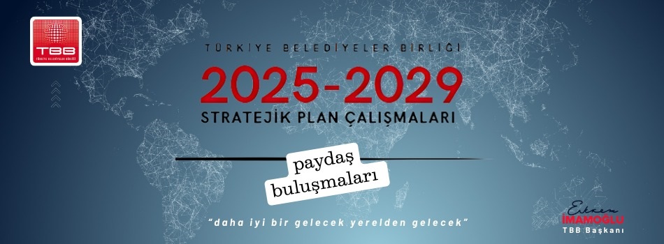 Türkiye Belediyeler Birliği “Paydaşlarıyla” Buluşuyor